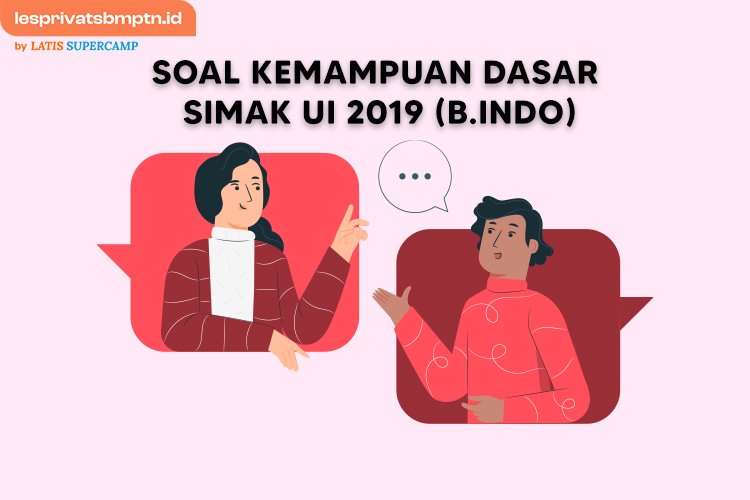 Soal Kemampuan Dasar(Bahasa Indonesia) SIMAK UI 2019, Soal & Pembahasannya